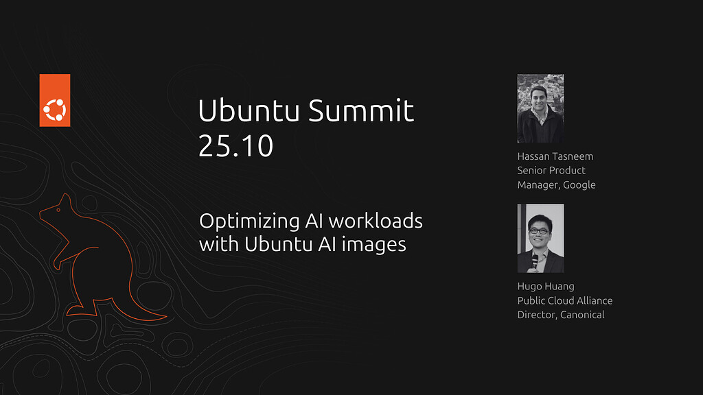 Optimizing AI Workloads with Ubuntu AI images - Ubuntu Summit 25.10 ...